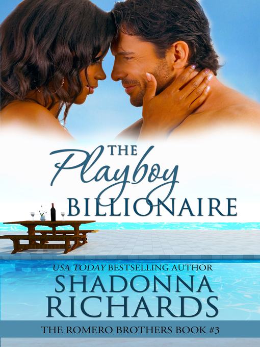 Title details for The Playboy Billionaire--The Romero Brothers Book 3 by Shadonna Richards - Available